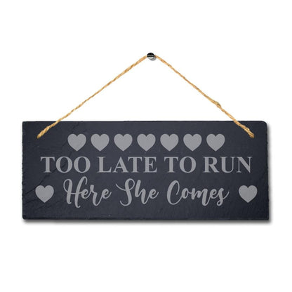 Too Late To Run Design 2 Laser Engraved Hanging Slate Wedding Decor Plaque Sign