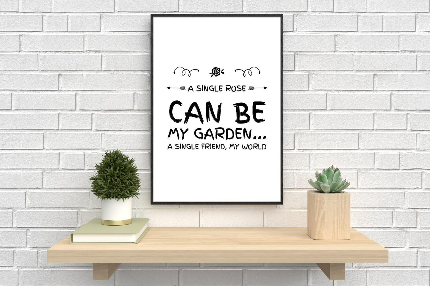 Single Rose Can Be My Garden Inspirational Positive Quote Poster Wall