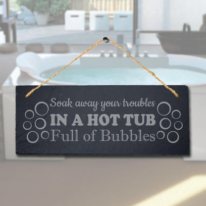 Soak Away Your Troubles Hot Tub Laser Engraved Hanging Slate Pool Plaque Sign