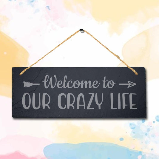 Welcome Our Crazy Life Hanging Slate Sign Engraved Plaque Family Love Home Gift