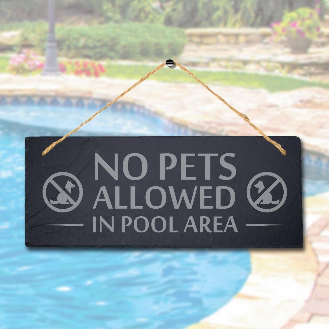 No Pets Allowed In Pool Area Laser Engraved Hanging Slate Pool Pond Plaque Sign