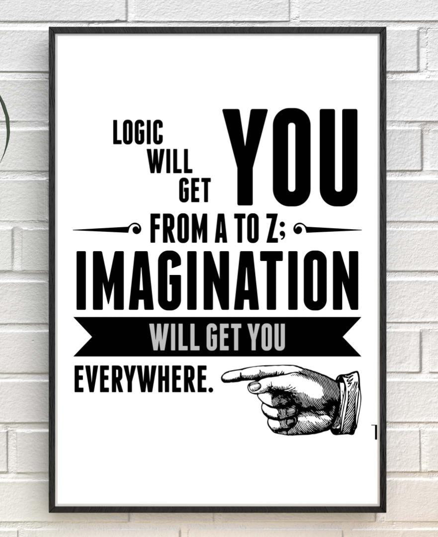Logic You Will Get From Imagination Inspirational Positive Quote Poster Print