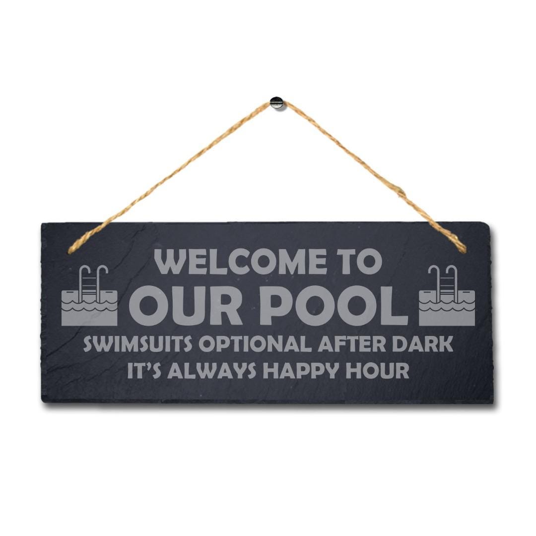 Welcome To Our Pool Always Happy Laser Engraved Hanging Slate Pond Plaque Sign
