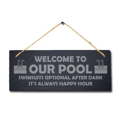Welcome To Our Pool Always Happy Laser Engraved Hanging Slate Pond Plaque Sign
