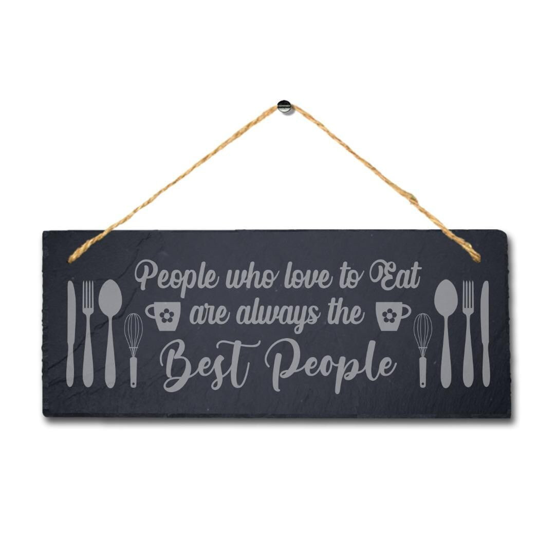 People Who Love To Eat Laser Engraved Hanging Slate Kitchen Home Plaque Sign