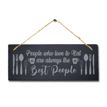 People Who Love To Eat Laser Engraved Hanging Slate Kitchen Home Plaque Sign