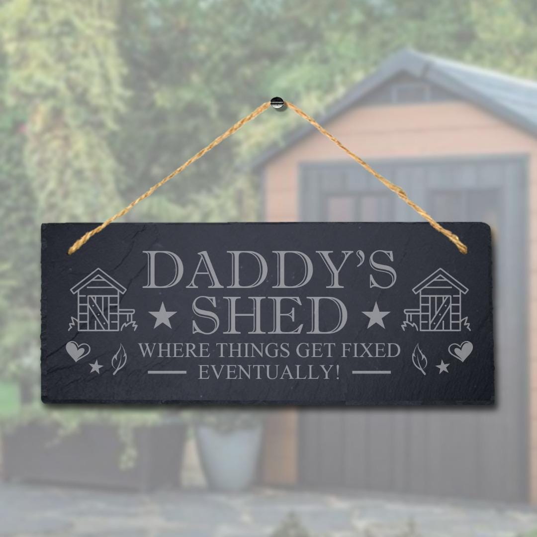 Daddys Shed Where Thing Get Fixed Laser Engraved Hanging Slate Shed Plaque Sign