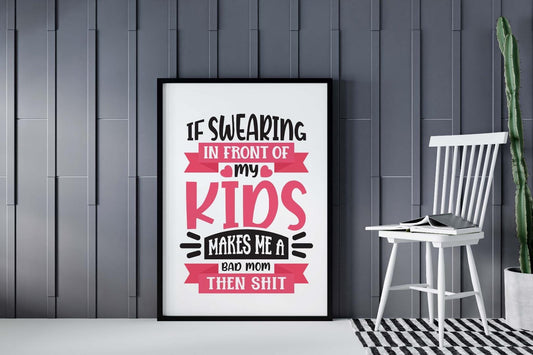 If Swearing In Front Of Kids Mothers Day Inspirational Love Mum Poster Wall Art