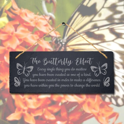 The Butterfly Effect Every Thing Laser Engraved Hanging Slate Garden Plaque Sign
