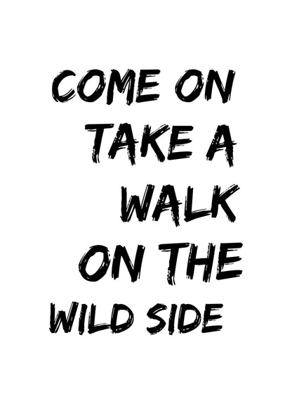 Take Walk On Wild Side Motivational Inspirational Positive Quote Poster Wall