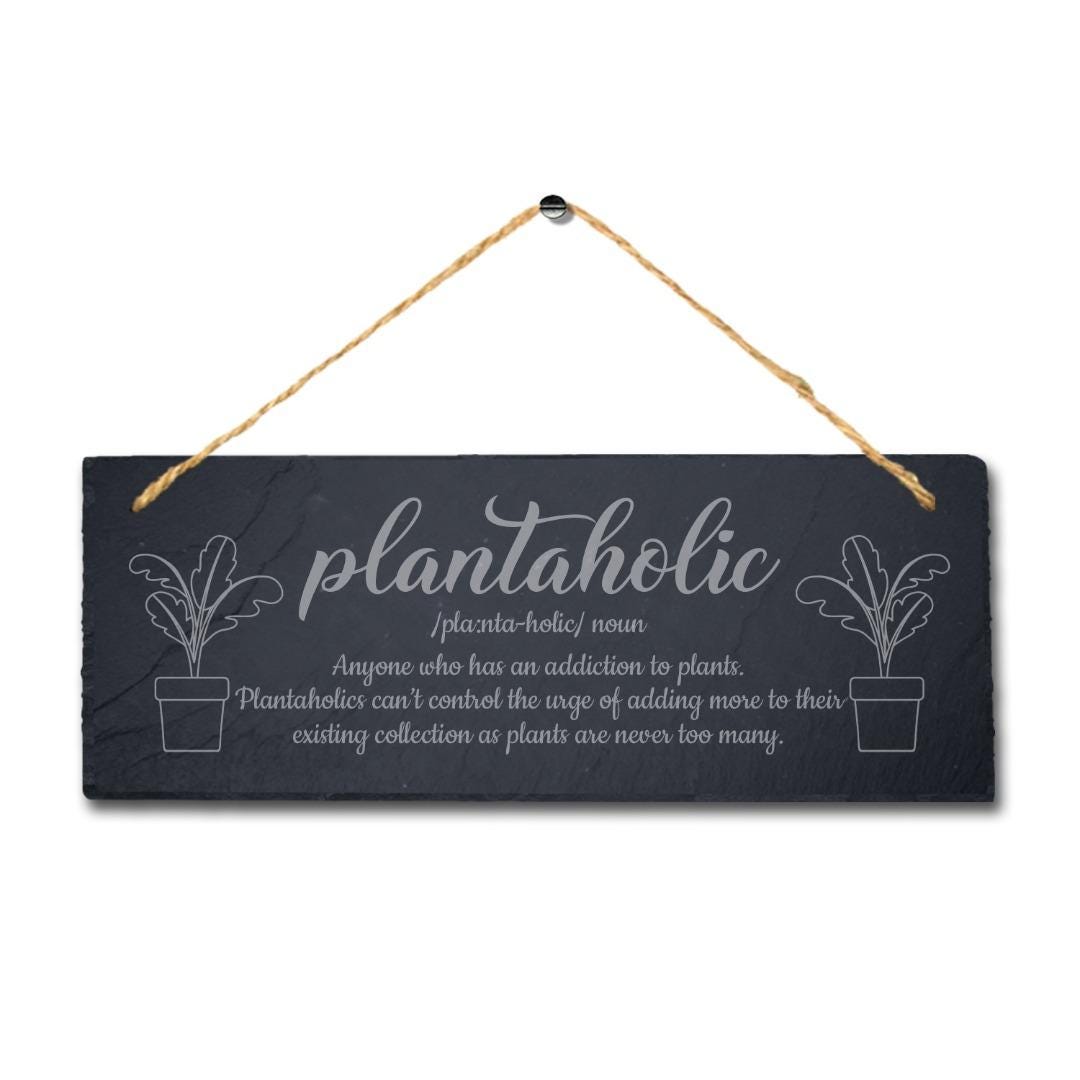Plantaholic Plant Addiction Hanging Slate Laser Engraved Home Garden Plaque Sign