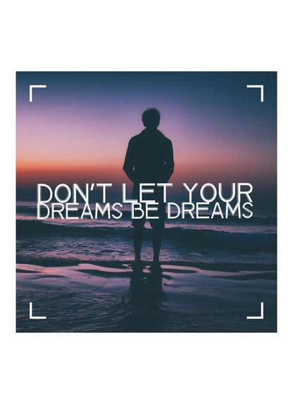 Dont Let Your Dreams Motivational Inspirational Love Positive Quote Poster Wall