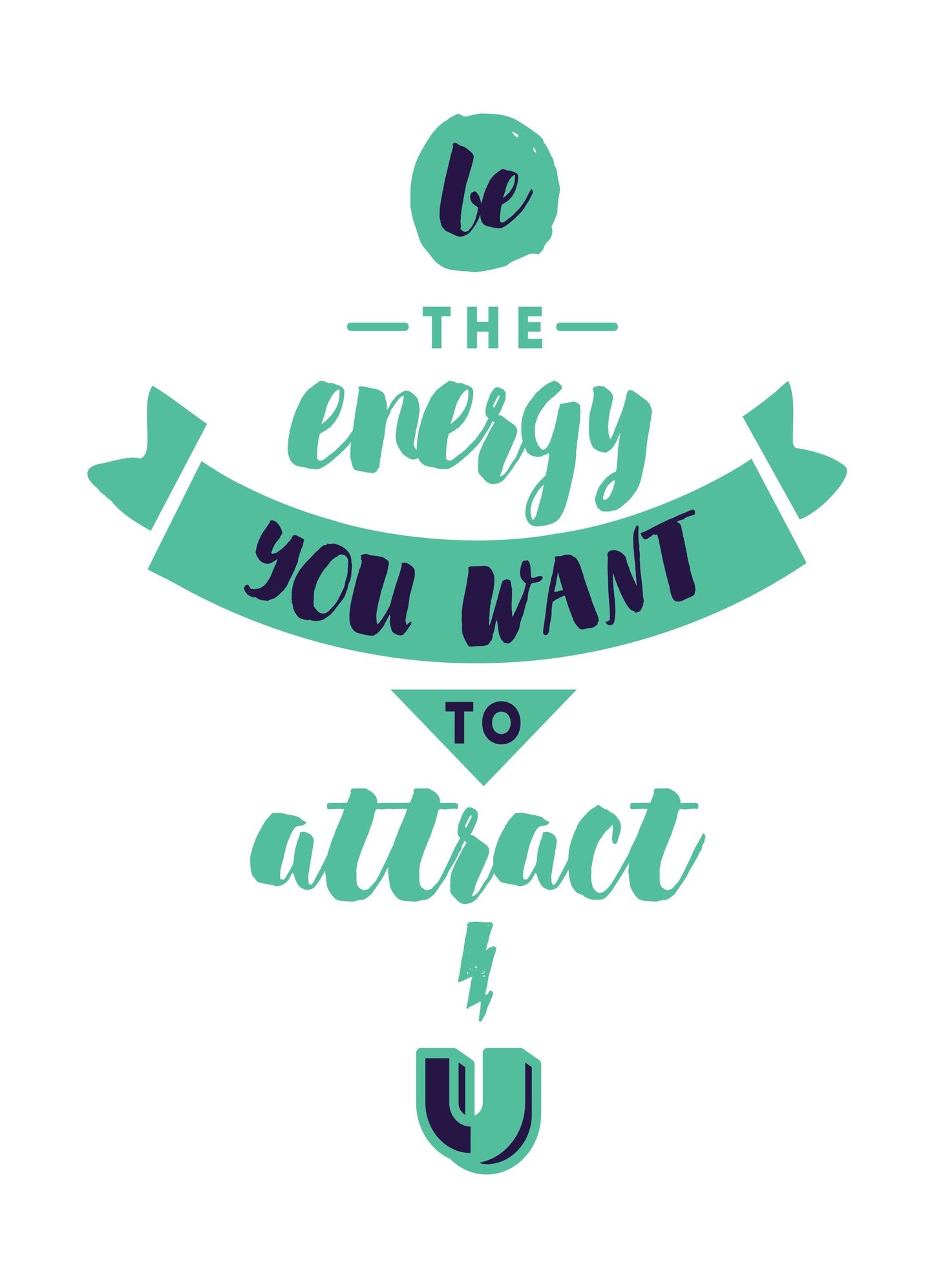 Be The Energy You Want Inspirational Positive Quote Poster Print Wall
