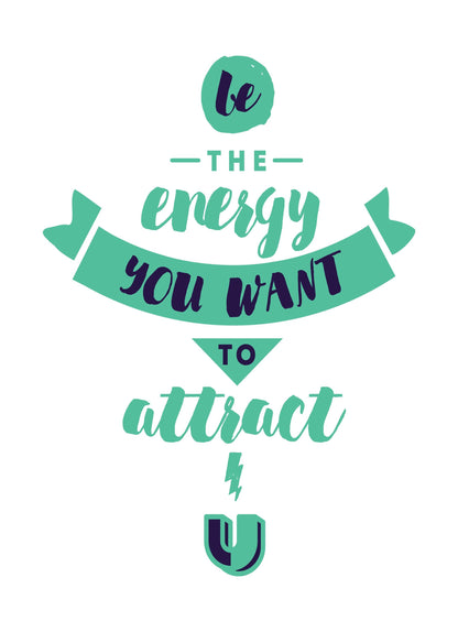 Be The Energy You Want Inspirational Positive Quote Poster Print Wall