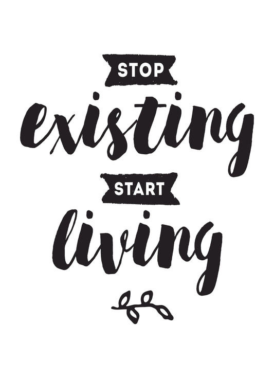 Stop Existing Start Living Motivational Positive Picture Poster Print Wall