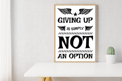 Giving Up Not An Option Inspirational Love Positive Quote Poster Wall