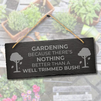 Gardening Because Nothing Better Engraved Hanging Slate Plaque Sign Garden Gift