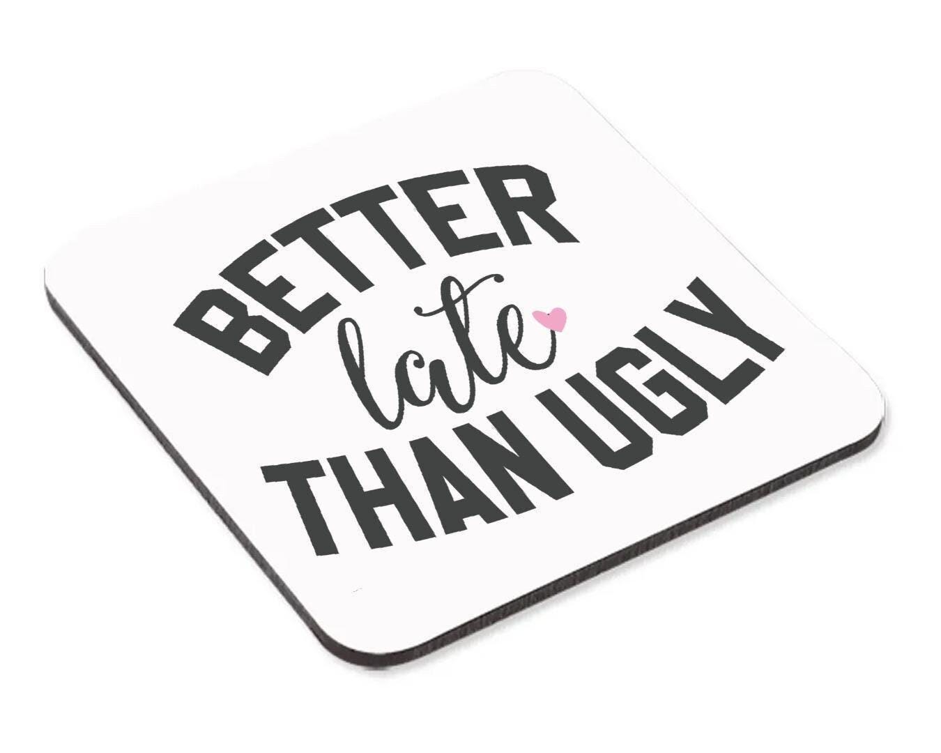 Better Late Than Ugly Mug & Coaster Set Sarcastic Birthday Office Colleague Gift