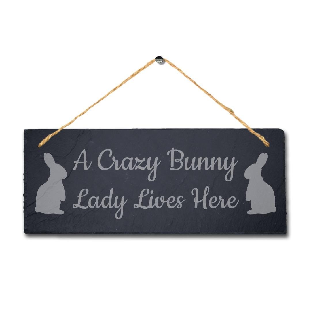 A Crazy Bunny Lady Lives Here Laser Engraved Hanging Slate Rabbit Plaque Sign