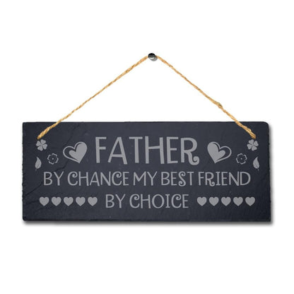Father By Chance Friend By Choice Engraved Hanging Slate Friendship Plaque Sign