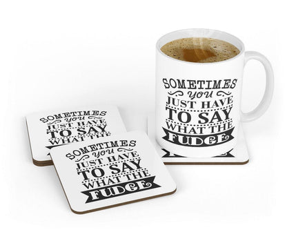 Sometimes You Just Have To Say What The Fudge Funny Novelty Mug & Coasters Coffee Tea Cup Gift