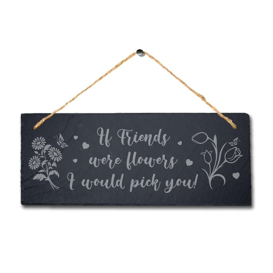 If Friends Were Flowers Engraved Hanging Slate Friendship Day Gift Plaque Sign