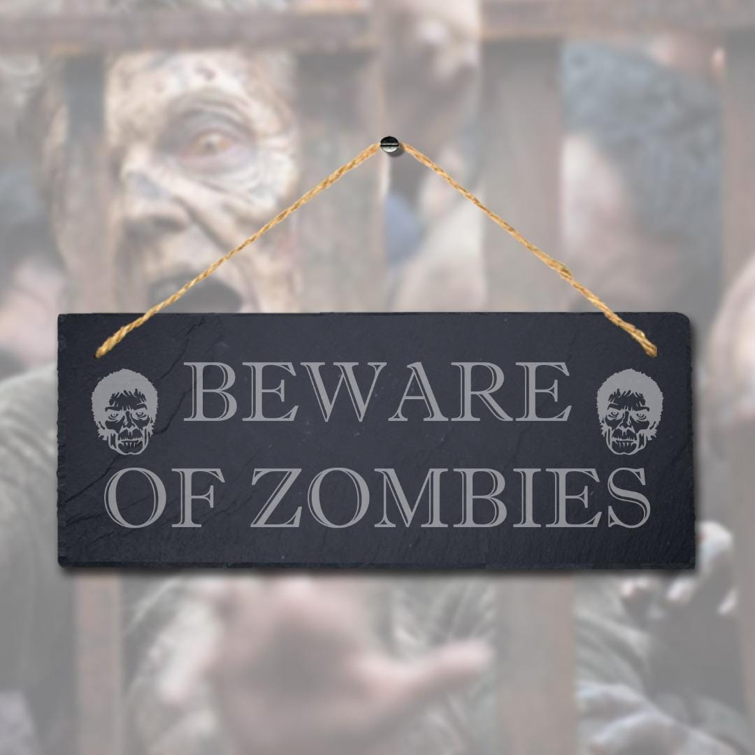 Beware Of Zombies Laser Engraved Hanging Slate Humorous Caution Plaque Sign
