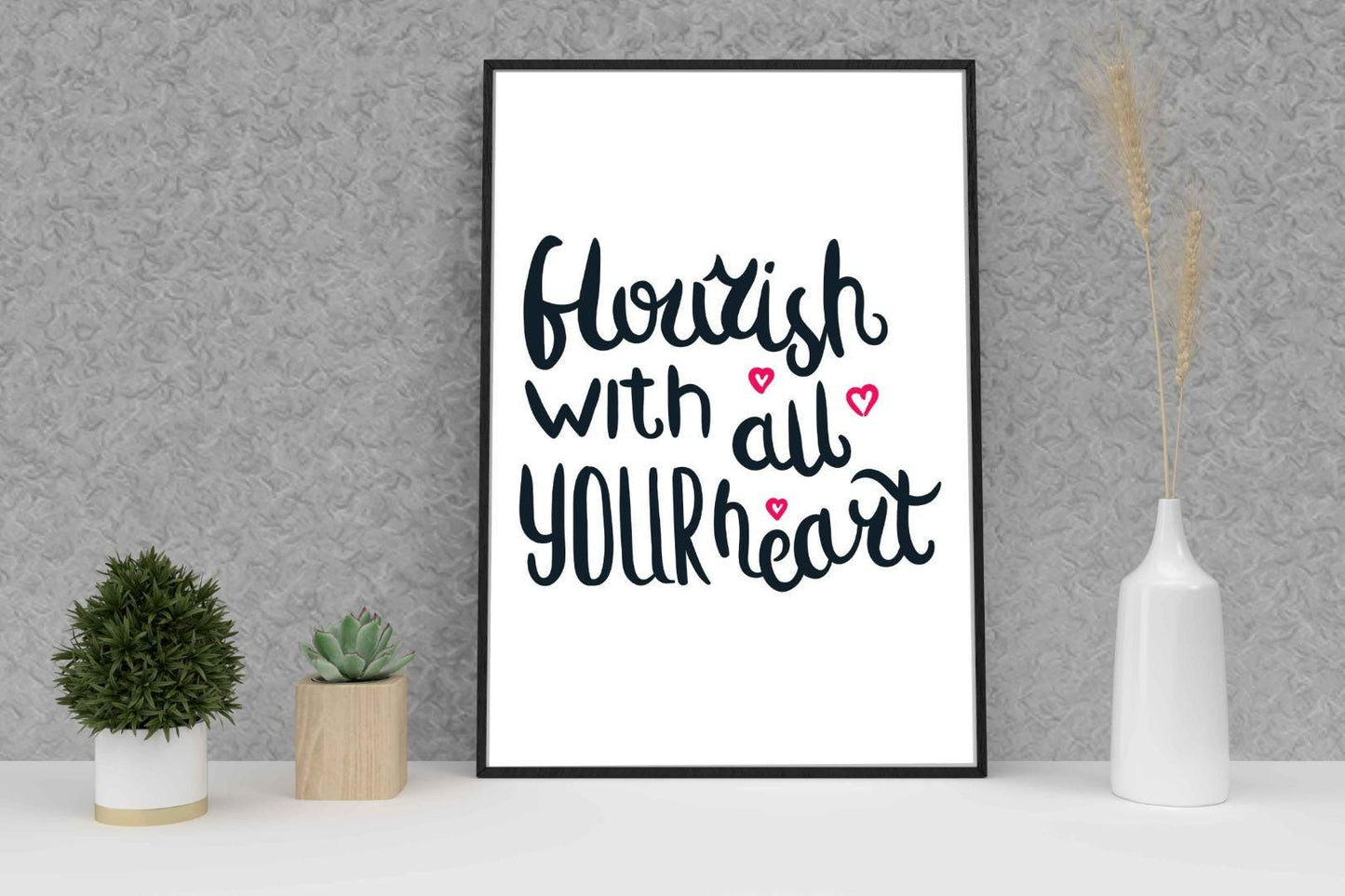 Flourish With All Your Heart Inspirational Love Positive Poster Wall