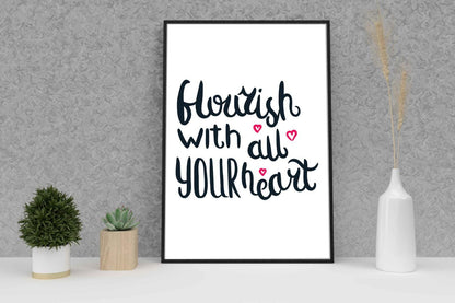 Flourish With All Your Heart Inspirational Love Positive Poster Wall
