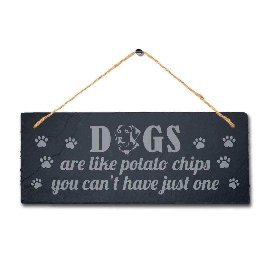 Dogs Are Like Potato Chips Kennels Pup Puppy Hanging Slate Pet Gift Plaque Sign