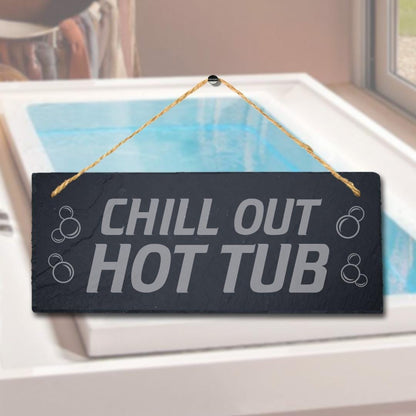 Chill Out Hot Tub Laser Engraved Hanging Slate Pool Decor Ideal Gift Plaque Sign