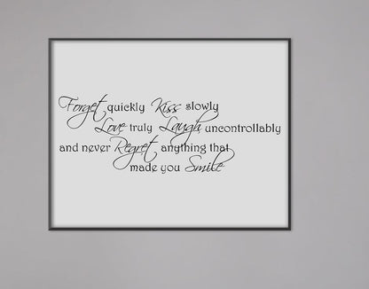 Forget Quickly Kiss Slowly Romantic Inspirational Thought Words Poster Print
