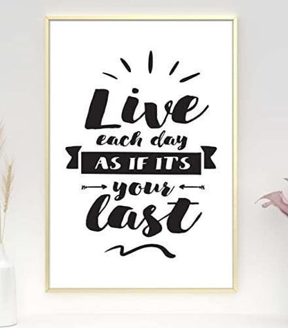 Live Each Day As If Last Inspirational Positive Quote Art Poster Print Wall