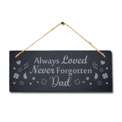 Always Loved Engraved Hanging Slate Never Forgotten Fathers Day Gift Plaque Sign