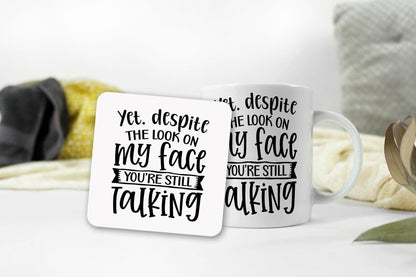 Sarcastic Mug And Coaster Gift Set Yet Despite The Look On My Face Coffee Gifts