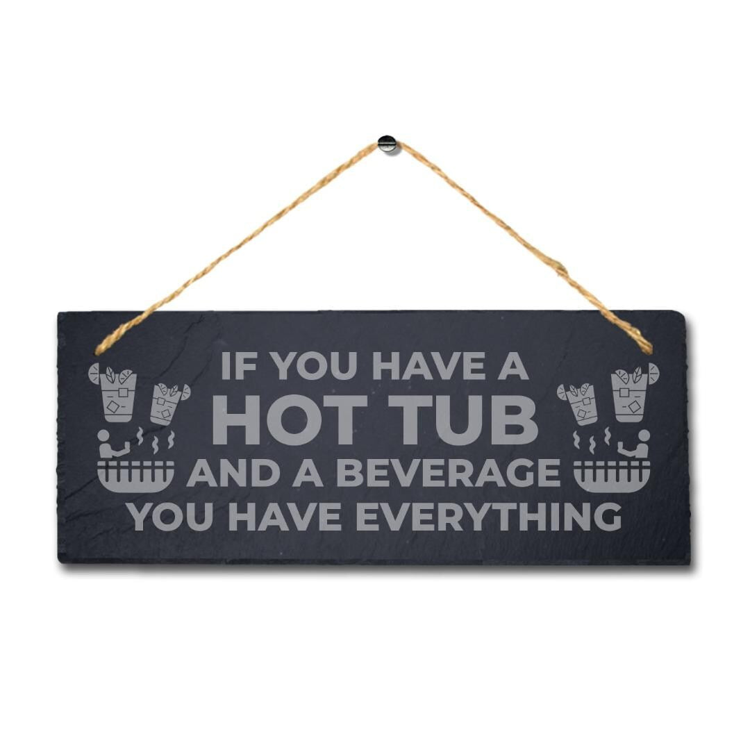 You Have Hot Tub And Beverage Laser Engraved Hanging Slate Bath Home Plaque Sign