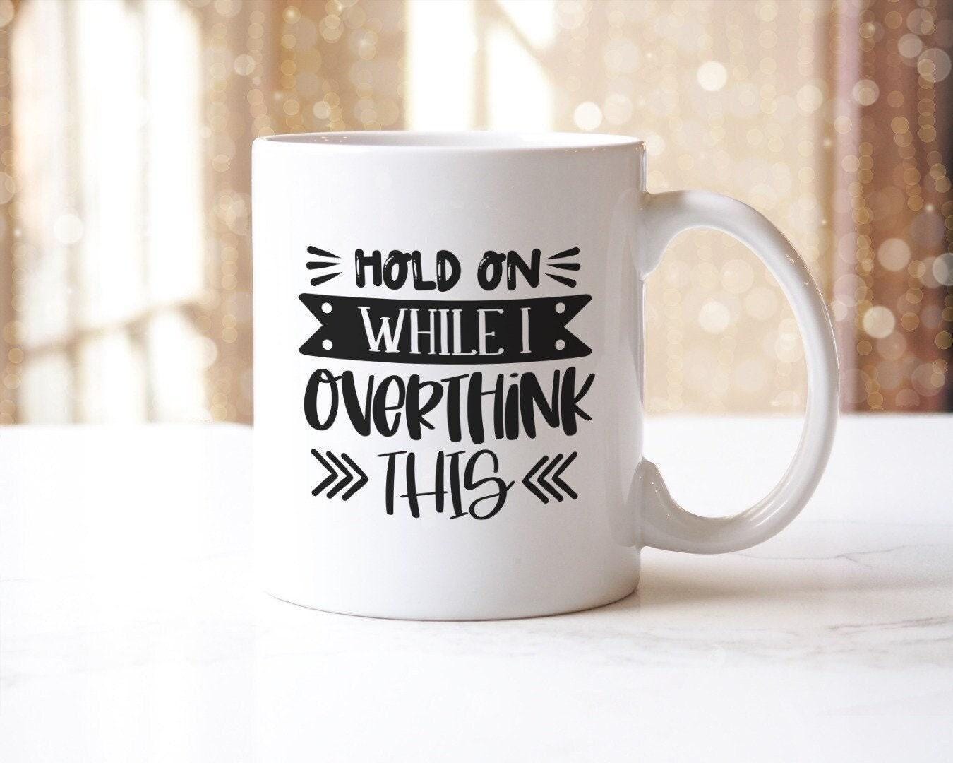 Funny 'Hold On While I Overthink This' Mug & Coaster Set
