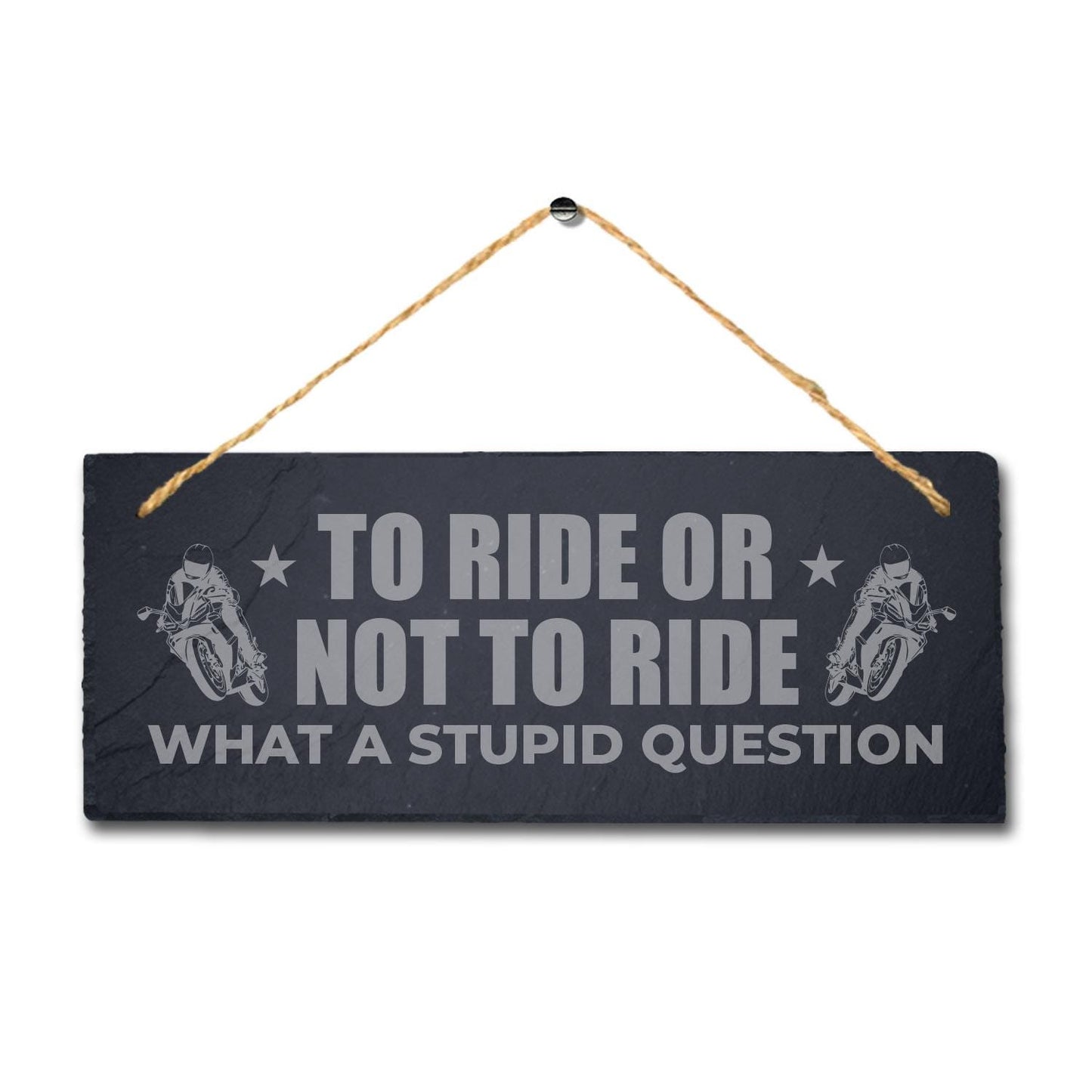Ride Or Not To Ride The Wind Laser Engraved Hanging Slate Bike Riders Plaque Sign