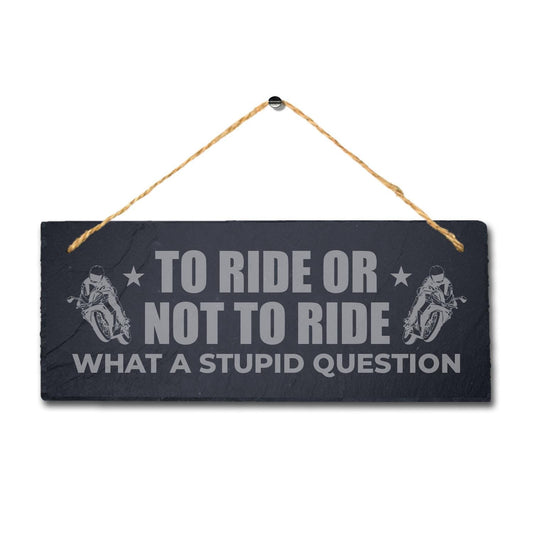 Ride Or Not To Ride The Wind Laser Engraved Hanging Slate Bike Riders Plaque Sign