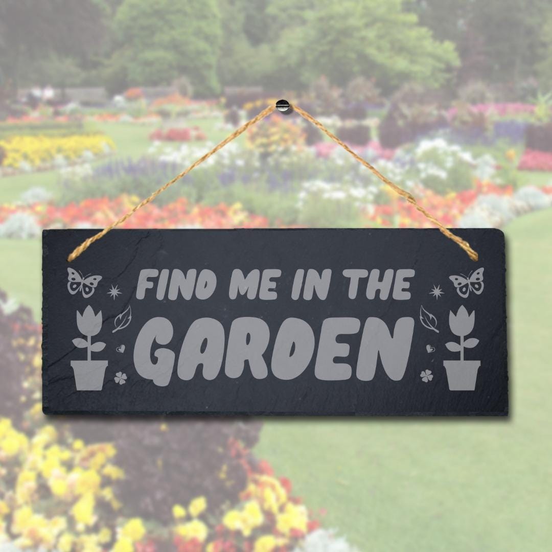 Find Me In The Garden Laser Engraved Hanging Slate Garden Home Decor Plaque Sign