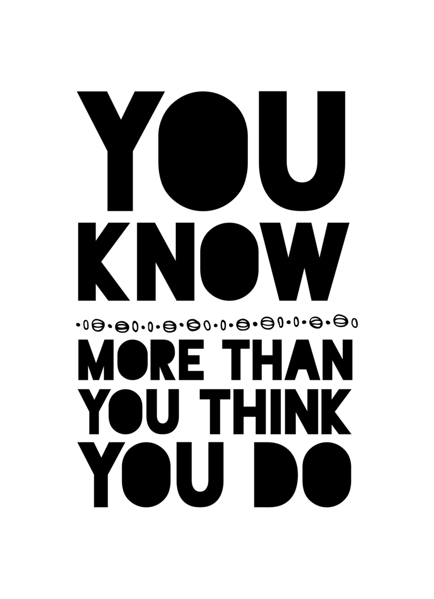 You Know More Than Motivational Inspirational Love Positive Quote Poster Wall