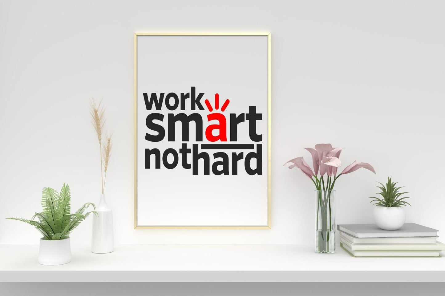 Work Smart Not Hard Inspirational Positive Thoughts Quote Poster Print Wall