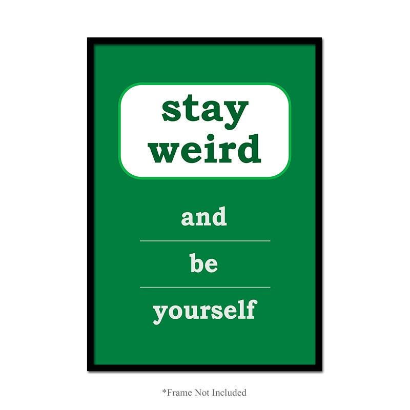 Stay Weird And Be Yourself Wall Poster Motivational Funny Quote Home Print Decor