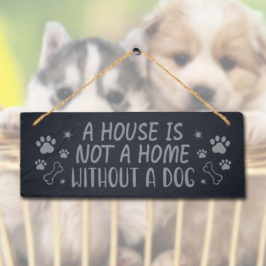 House Without Dog Hanging Slate Sign Engraved Kitten Puppy Pup Plaque Home Gift