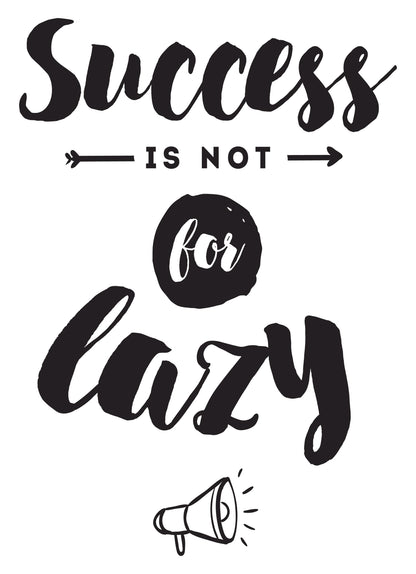 Success Is Not For Lazy Inspirational Positive Thoughts Quote Poster Print Wall
