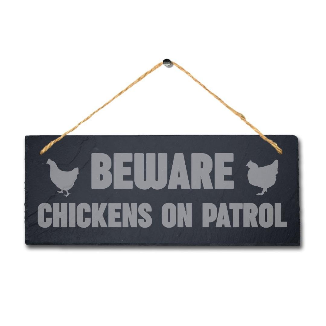 Beware Chickens On Patrol Laser Engraved Hanging Slate Chick Chicken Plaque Sign