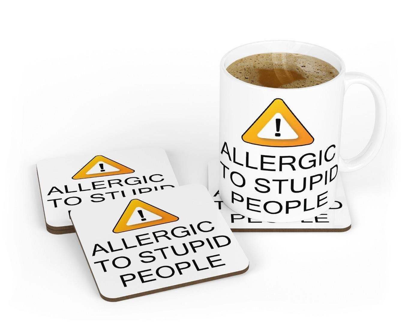 Allergic To Stupid People Mug & Coaster Birthday Christmas Novelty Tea Gift Set