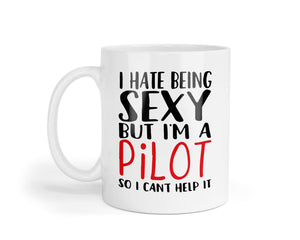 I Hate Being Sexy Coffee Mug - Pilot Jokes Co-pilot Flight Attendants Aviator Airman Flying Helicopter Coworker Birthday Gifts