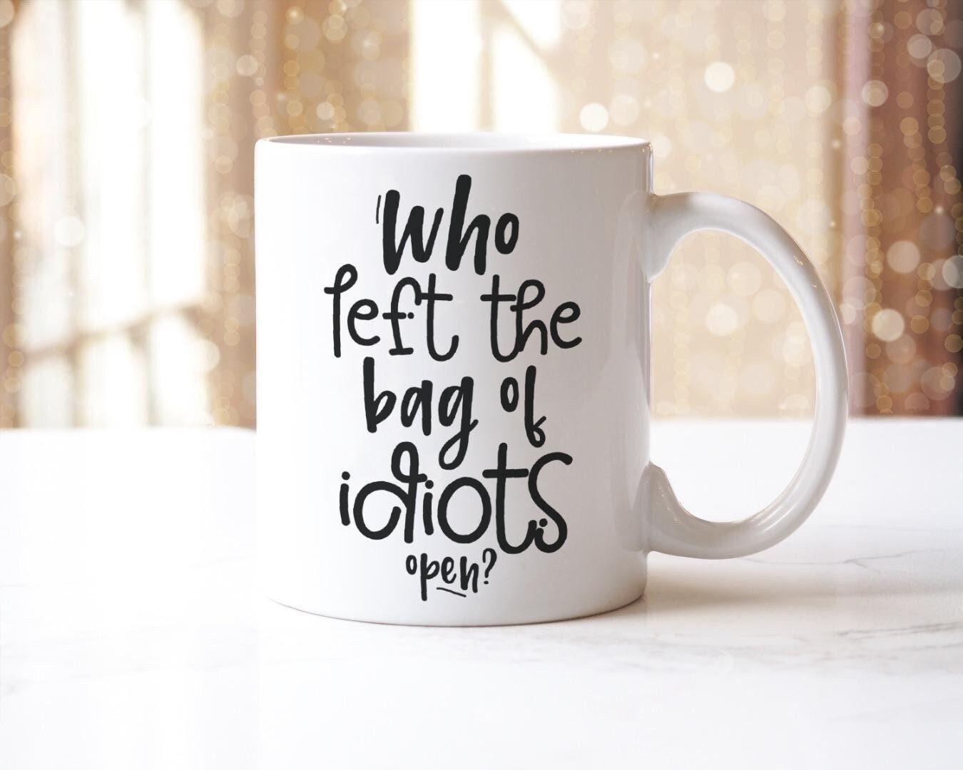 Who Left The Bag Of Idiots Mug & Coaster Set Funny Sarcastic Office Coffee Gift
