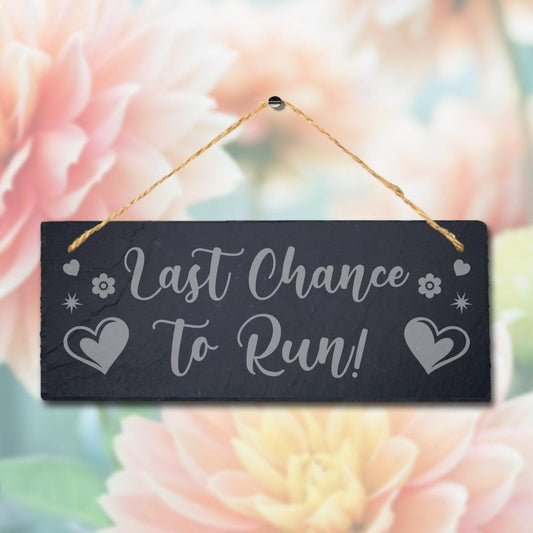 Last Chance To Run Laser Engraved Hanging Slate Wedding Venue Funny Plaque Sign